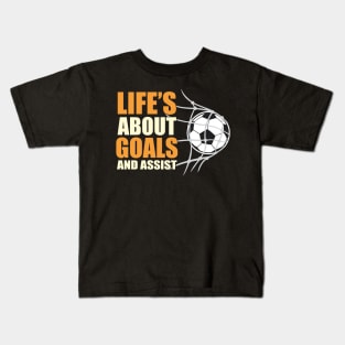 Lifes about goals and assist Kids T-Shirt